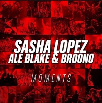 SASHA LOPEZ & ALE BLAKE & BROONO