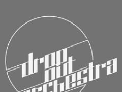 DROP OUT ORCHESTRA