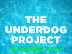 UNDERDOG PROJECT & CHASSIO