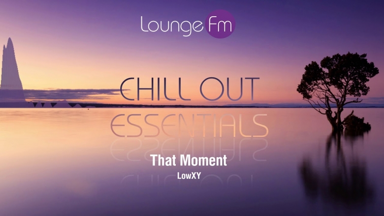 Chill Out Essentials - Lounge Fm - Chill Out Essentials #2